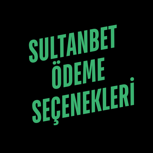 Sultanbet Ödeme Seçenekleri